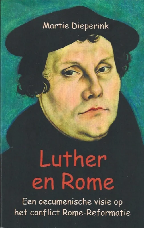 Fabrieksprijs Luther en Rome : een oecumenische visie op het conflict Rome-Reformatie – Martie Dieperink