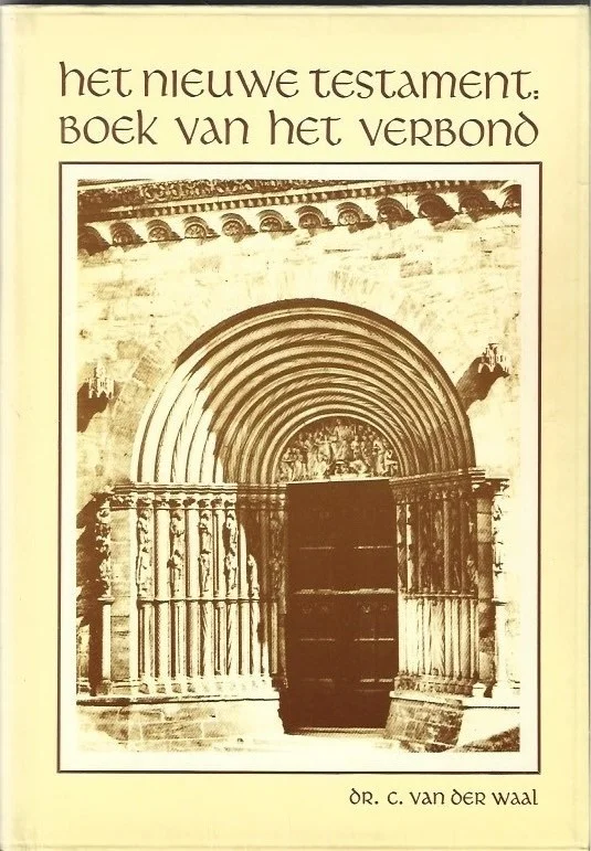 Het Nieuwe Testament : boek van het verbond – Dr. C. van der Waal Laatste Versie