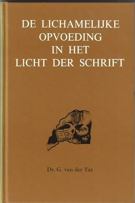 De lichamelijke opvoeding in het licht der schrift – Dr. G. van der Tas Alleen Vandaag