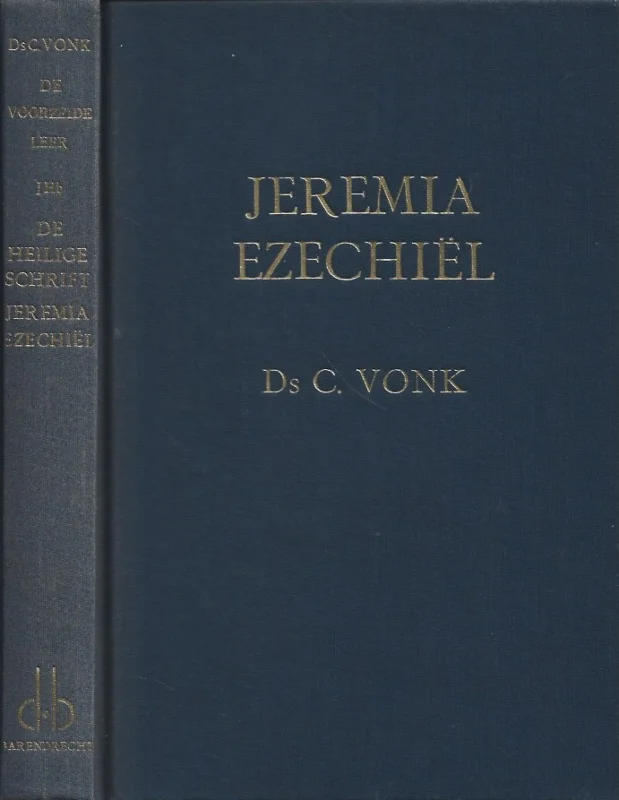Snelle Levering De voorzeide leer : Deel 1Hb : De heilige Schrift : Jeremia, Ezechiël – door Ds. C. Vonk