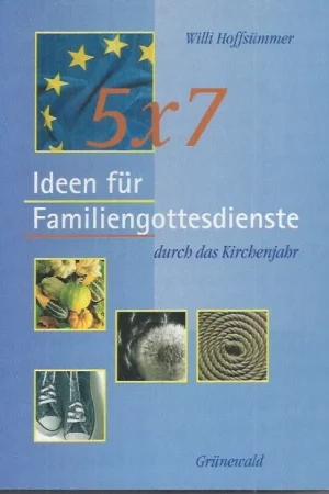 5x 7 Ideen für Familiengottesdienste durch das Kirchenjahr – Willi Hoffsümmer Exclusieve Aanbieding