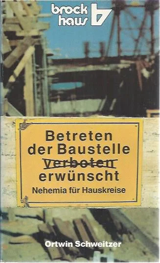 Betreten der Baustelle erwunscht Nehemia fur Hauskreise – Ortwin Schweitzer Direct Verzonden