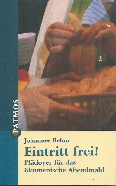 Eintritt frei! Plädoyer für das ökumenische Abendmahl – Johannes Rehm Voordeelprijs