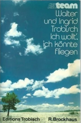 Bestseller Ich wollt’, ich könnte fliegen : von der Überwindung der Grenzen – Walter und Ingrid Trobisch