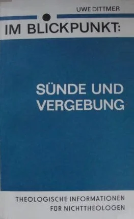 Im Blickpunkt : Sünde und Vergebung : Theologische Informationen für Nichttheologen : Uwe Dittmer Finale Uitverkoop