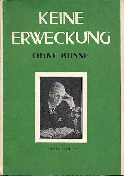 Hete Deal Keine Erweckung ohne Busse – Oswald J. Smith