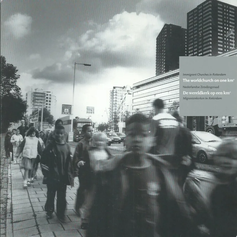 The worldchurch on one km₂ : immigrant churches in Rotterdam = De wereldkerk op een km₂ : migrantenkerken in Rotterdam – Nederlandse Zendingsraad Koop Online