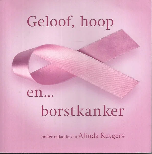 Geloof, hoop en … borstkanker –Alinda Rutgers (red.) Exclusieve Aanbieding