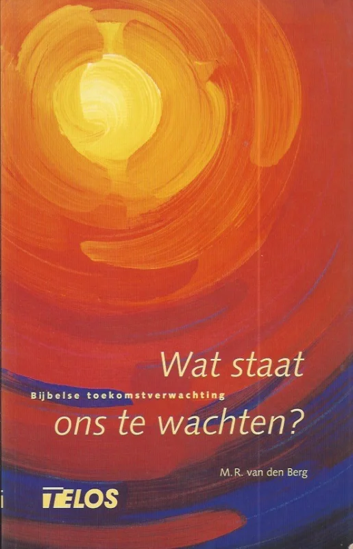 Wat staat ons te wachten? : Bijbelse toekomtstverwachting – M.R. van den Berg Aanbieding