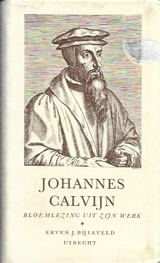 Favoriet Johannes Calvijn : Bloemlezing uit zijn werk – samengesteld en vertaald door – Dr. D.J. de Groot