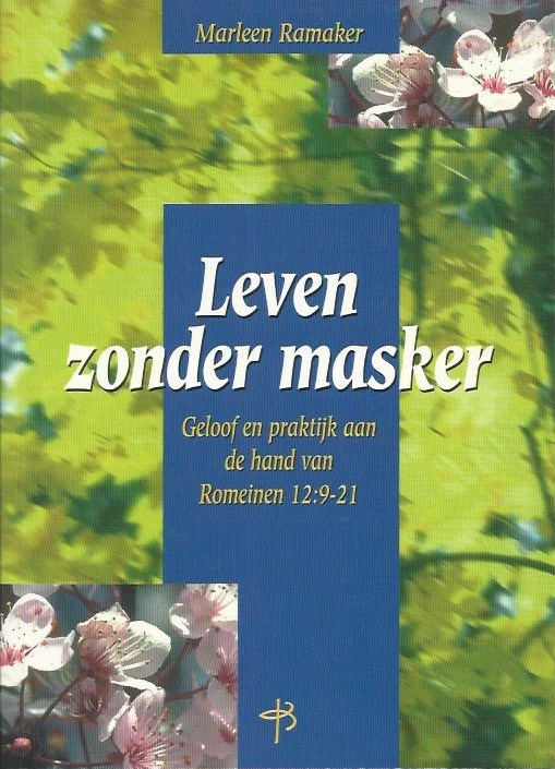 Gratis Retour Leven zonder masker : Geloof en praktijk aan de hand van Romeinen 12:9-21 – Marleen Ramaker