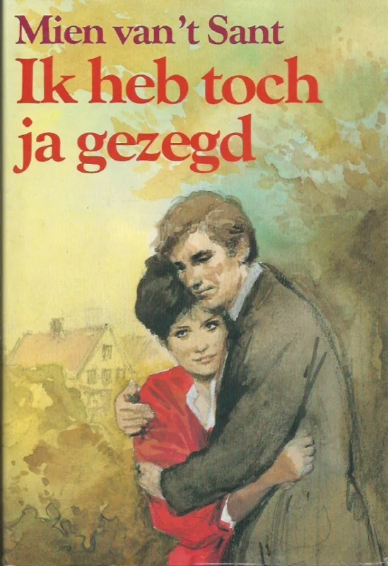 Nieuw Ik heb toch ‘ja’ gezegd! – Mien van ‘t Sant