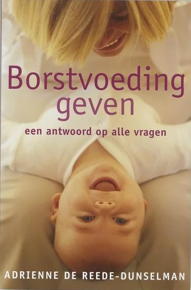 Borstvoeding geven een antwoord op heel veel vragen – Adrienne de Reede-Dunselman (9e druk) Koop Vandaag