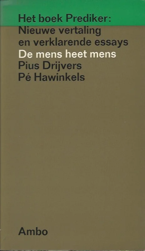 Shop Nu De mens heet mens : het boek Prediker : Nieuwe vertaling en verklarende essays – Pius Drijvers en Pé Hawinkels (2e druk)