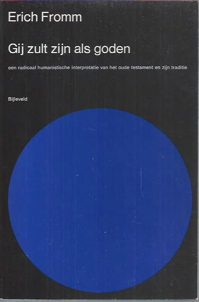 Gij zult zijn als goden : een radicaal humanistische interpretatie van het Oude Testament en zijn traditie – Erich Fromm Gecertificeerd