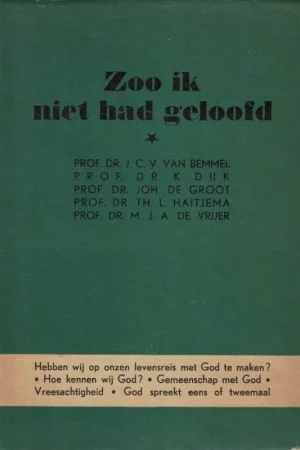 Zoo ik niet had geloofd – J.C.V. van Bemmel, K. Dijk, Joh. de Groot, Th.L. Haitema, M.J.A. de Vrijer (hardcover, met stofomslag) Aanbieding