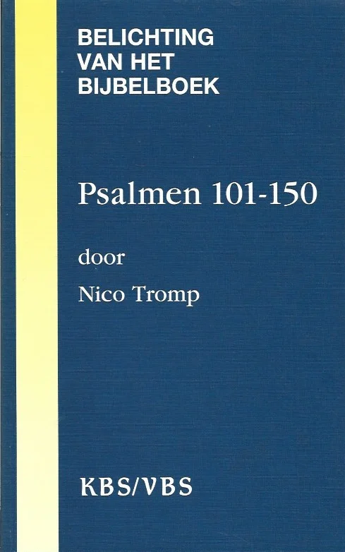 Belichting van het bijbelboek : Psalmen 101-150 – Nico Tromp Op = Op