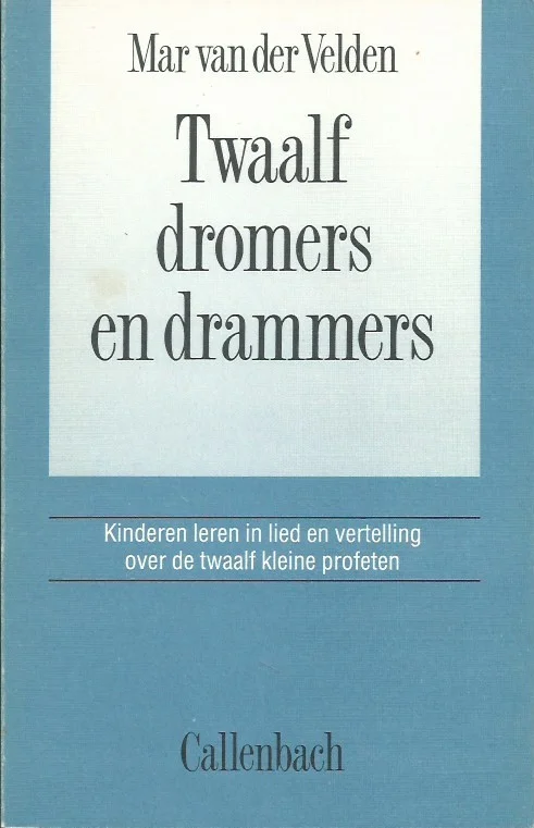 Bestel Nu Twaalf dromers en drammers : kinderen leren in lied en vertelling over de twaalf kleine profeten – Mark van der Velden