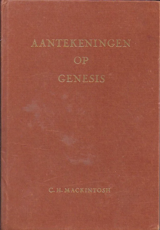Hete Deal Aantekeningen op Genesis – C.H. Mackintosh (6e druk bruin wdw)