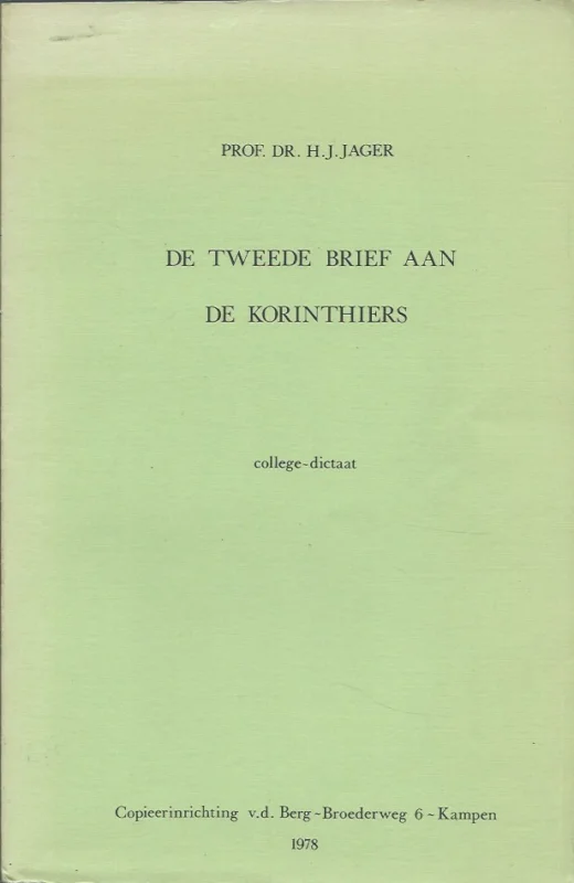 De tweede brief aan de Korinthiers : college-dictaat – Prof.Dr. H.J. Jager Koop Online