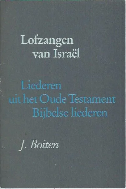 Direct Verzonden Lofzangen van Israel : liederen uit het Oude Testament : bijbelse liederen – J. Boiten