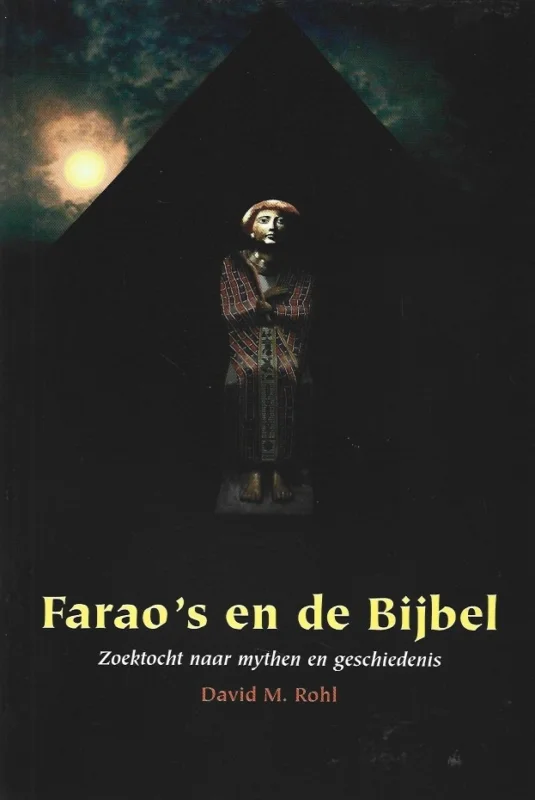 Aanbieding Farao’s en de bijbel : Zoektocht naar mythen en geschiedenis – David M. Rohl