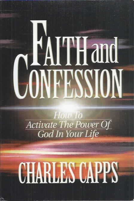 Faith and confession : how to activate the power of God in your life – Charles Capps (underlined) Uitverkoop
