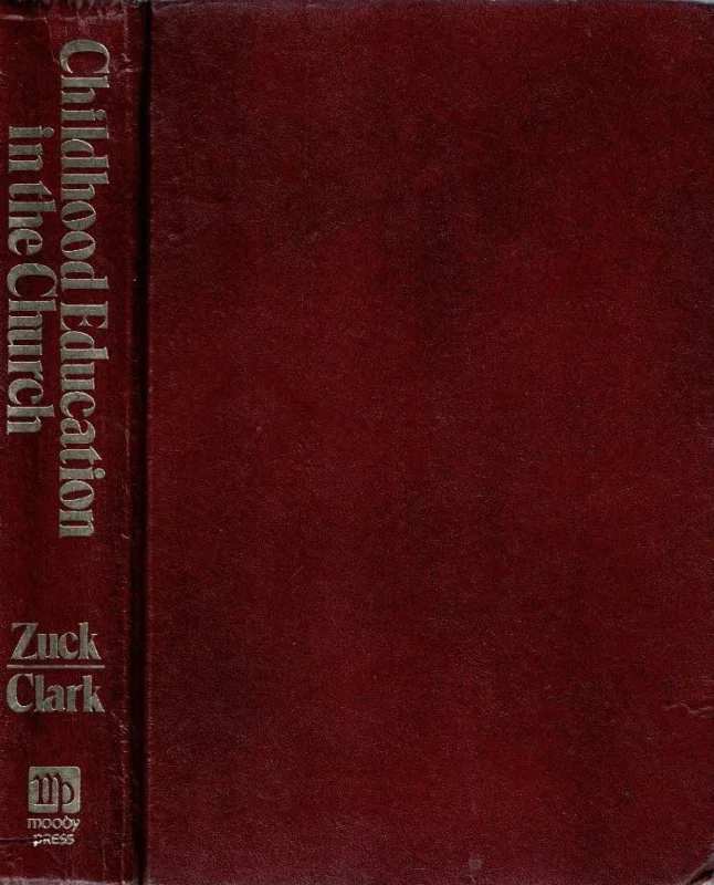 Childhood Education in the Church – Roy B. Zuck and Robert E. Clark Goedkoop