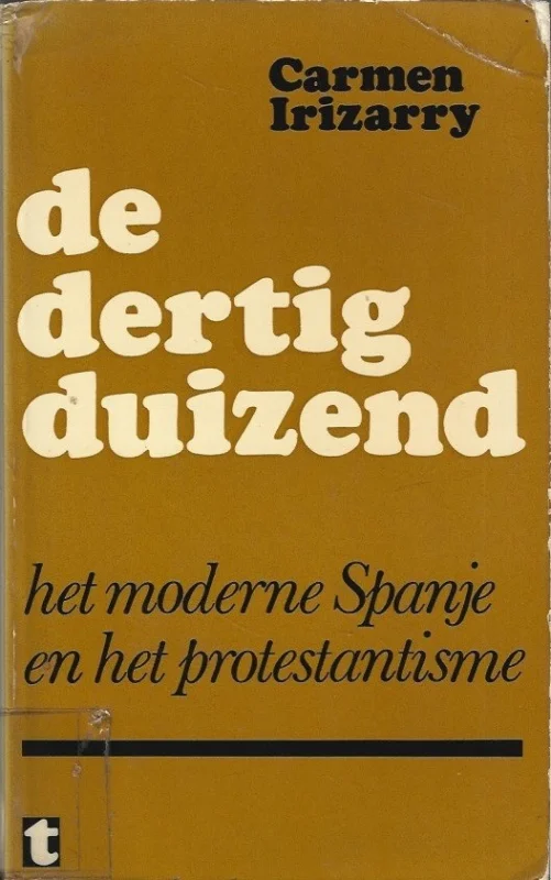 De dertig duizend : het moderne Spanje en het protestantisme – Carmen Irizarry (ex. bibliotheekboek) Nu Kopen