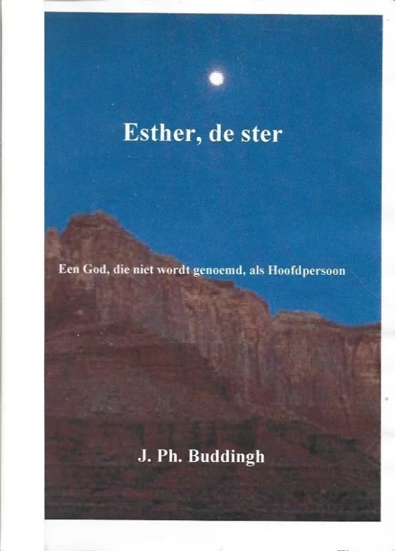 Meest Verkocht Esther, de ster : Een God, die niet wordt genoemd, als Hoofdpersoon – J.Ph. Buddingh