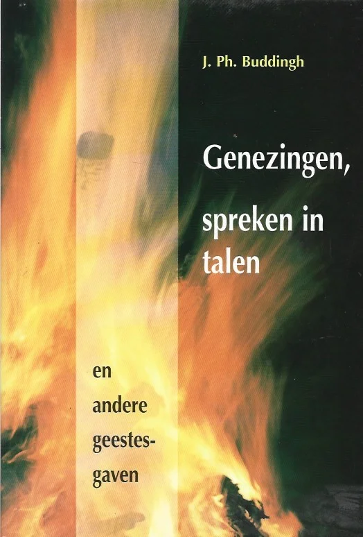 Finale Uitverkoop Genezingen, spreken in talen en andere geestesgaven – J.Ph. Buddingh