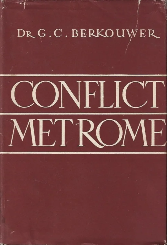 Conflict met Rome – Dr. G.C. Berkhouwer (2e druk 1949) Lage Kosten