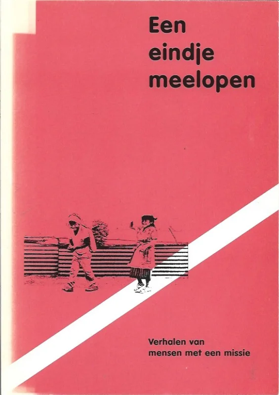Tijdelijk Beschikbaar Een eindje meelopen : verhalen van mensen met een missie – Week voor de Nederlandse Missionaris, 25 jaar
