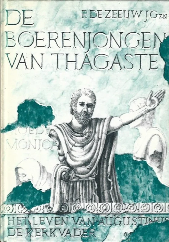 De boerenjongen van Thagaste – P. de Zeeuw J.Gzn. Exclusieve Aanbieding