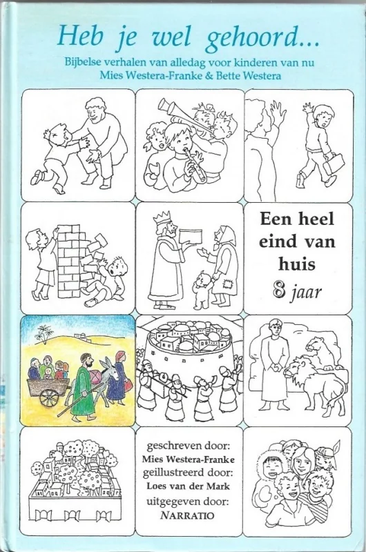 Koopje Heb je wel gehoord … : bijbelse verhalen van alledag voor kinderen van nu : Een heel eind van huis : 8 jaar – Mies Westera-Franke & Rien Westera