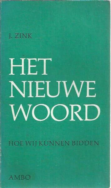 Het Nieuwe Woord : Hoe wij kunnen bidden – J. Zink Bestseller