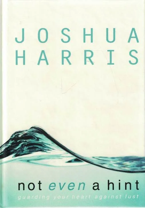 Koopje Not Even a Hint : Guarding Your Heart Against Lust – Joshua Harris