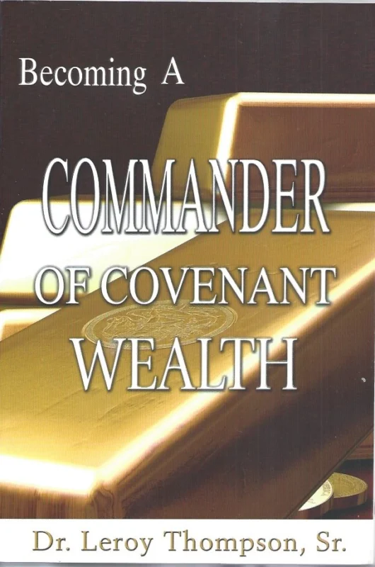 Becoming A Commander Of Covenant Wealth – Dr. Leroy Thompson Sr. Hete Deal