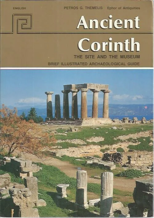 Ancient Corinth : the site and the museum, brief illustrated archaeological guide – Petros G Themelis Seizoensaanbieding