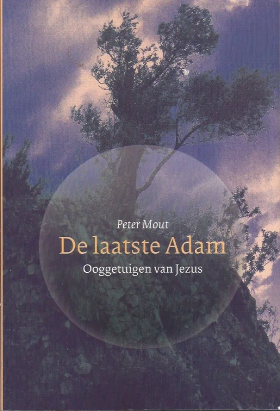 Rechtstreeks Van De Fabrikant De laatste Adam : ooggetuigen van Jezus – Peter S.J. Mout
