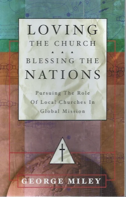 Meest Verkocht Loving the Church . . . Blessing the Nations: Pursuing the Role of Local Churches in Global Mission – George Miley