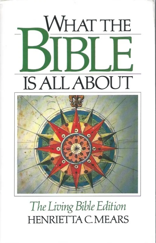 What the Bible Is All About : Henrietta C. Mears Goedkoop