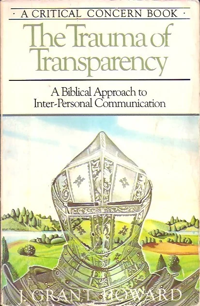 Snelle Levering The trauma of transparency : a biblical approach to inter-personal communication – J. Grant Howard
