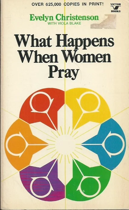 What Happens When Women Pray – Evelyn Christenson, with Viola Blake (19th print 1978) Beperkte Voorraad