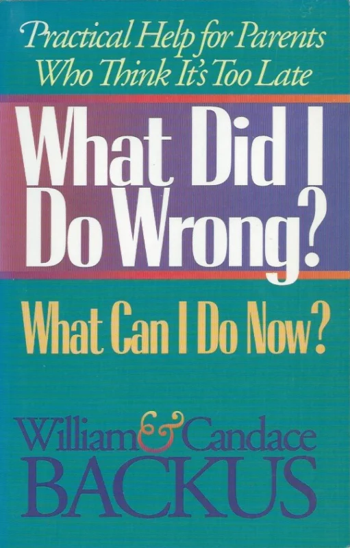 Uitverkoop What Did I Do Wrong? What Can I Do Now – William and Candace Backus