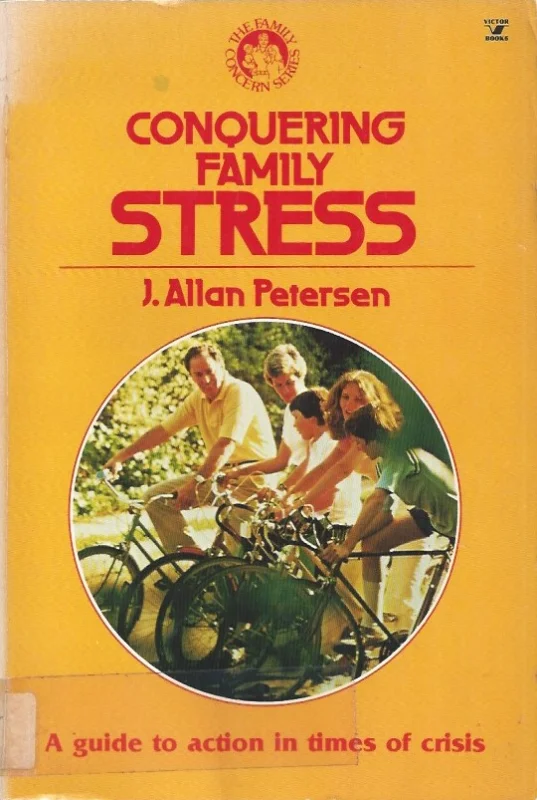 Conquering Family Stress : A Guide to Action in Times of Crisis – J. Allan Petersen Goedkoop