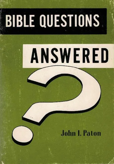 Favoriet Bible Questions Answered – John I. Paton