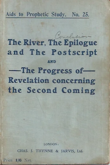 The River, The Epilogue and The Postscript AND The progress of revelation concerning the second coming by Theodore Roberts and Peter Rose Korting