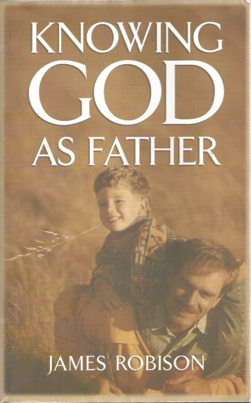 Knowing God as Father – James Robison Populair
