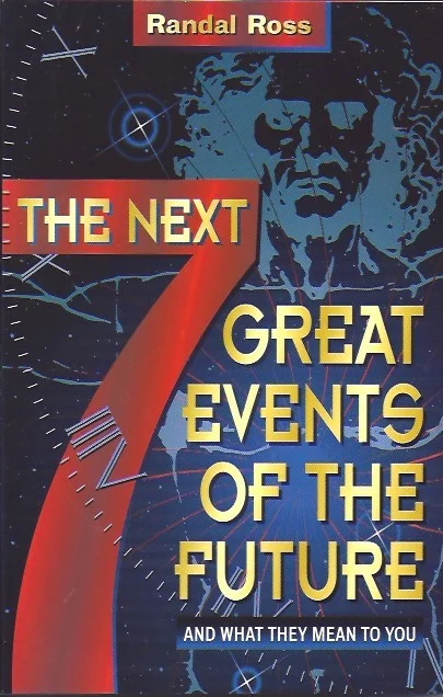 The Next 7 Great Events of the Future : And What They Mean to You – Randal Ross Must-Have